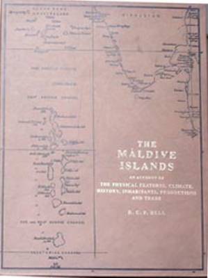 Maldive Islands - An Account of the Physical Feature Climate, History, Inhabitants, Production, and Trade (Hardback)