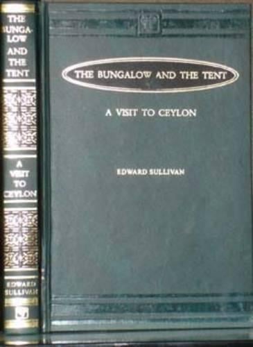 Bungalow and the Tent; or, a Visit to Ceylon (Hardback)