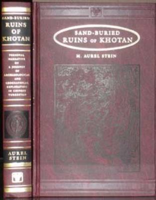 Sand-buried Ruins of Khotan: Personal Narrative of a Journey of Archaeological and Geographic Exploration in Chinese Turkestan (Hardback)