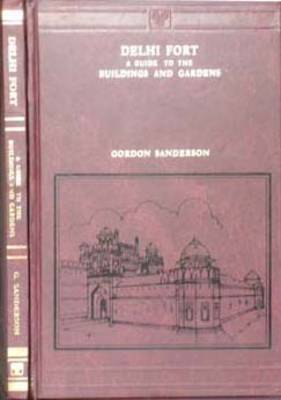 Delhi Fort: A Guide to the Buildings and Gardens (Hardback)