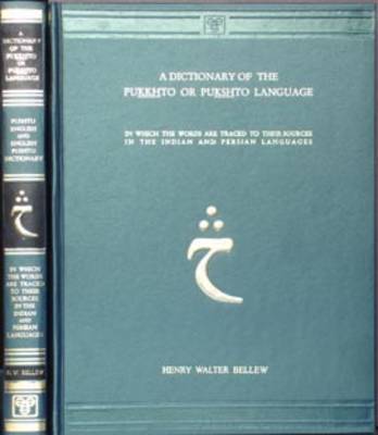 A Dictionary of the Pukkhto or Pukshto Language - Pushto/English English/Pushto: In Which the Words are Traced to Their Sources in the Indian and Persian Languages (Hardback)