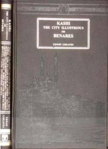 Kashi: The City Illustrious or Benares (Hardback)