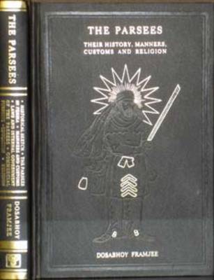 The Parsees: Their History, Manners, Customs and Religions (Hardback)