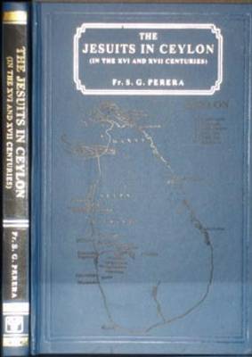 The Jesuit in Ceylon- (In the XVI and XVII Centuries) (Hardback)