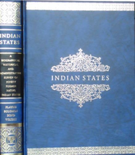 Indian States: A Biographical, Historical and Administrative Survey (Hardback)
