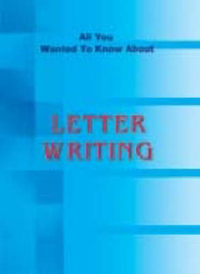 Letter Writing: All You Want to Know (Paperback)