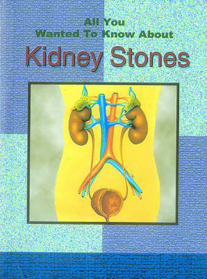 All You Wanted to Know About Kidney Stones (Paperback)