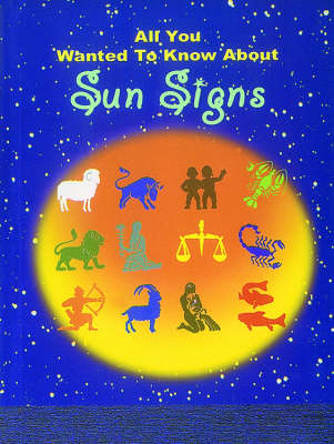 Sun Signs - All You Wanted to Know About S. (Paperback)