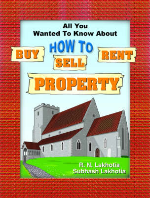 All You Wanted to Know About How to Sell, Buy, Rent Property (Paperback)