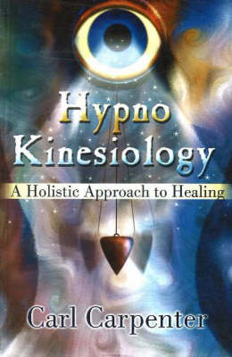Hypno-Kinesiology: A Holistic Approach to Healing (Paperback)