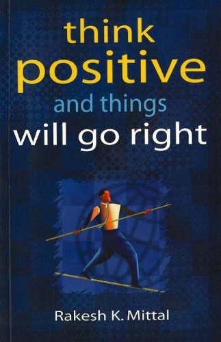 Think Positive and Things Will Go Right (Paperback)