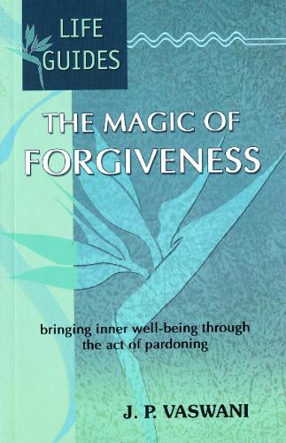 The Magic of Forgiveness: Bringing Inner Well-Being Through the Act of Pardoning (Paperback)