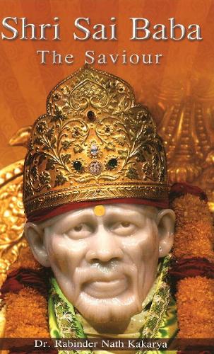 Shri Sai Baba: The Saviour (Paperback)