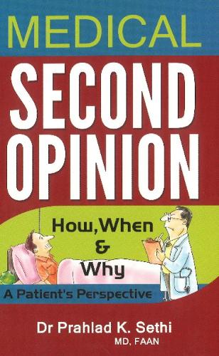 Medical Second Opinion: How, When & Why -- A Patient's Perspective (Paperback)