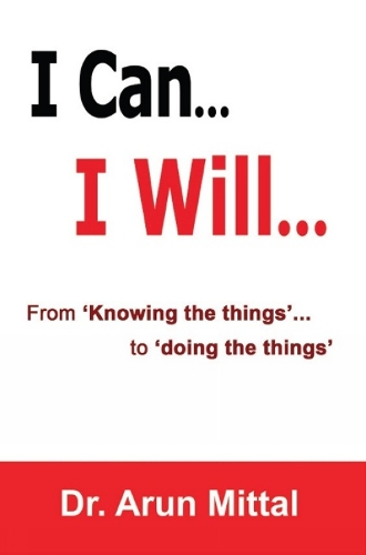I Can... I Will...: From 'Knowing the Things... to 'Doing the Things' (Paperback)