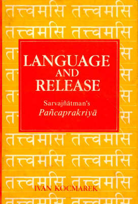 Language and Release: Sarvajnatman's Pancaprakriya (Paperback)