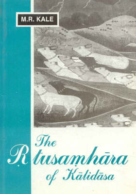 The Rtusamhara of Kalidasa: With a New Commentary by Shastri Vyankatacharya Upadhye, Introduction and Translation (Paperback)