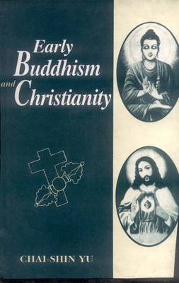 Early Buddhism and Christianity: Comparative Study of the Founder's Authority, the Community of the Discipline (Hardback)