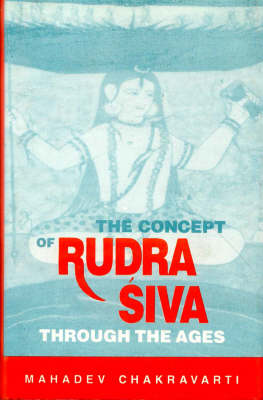 Concept of Rudra-Siva Through the Ages (Hardback)