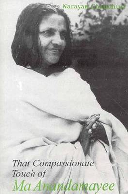 That Compassionate Touch of Ma Anandamayee (Hardback)