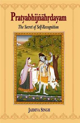 Pratyabhijnahrdayam: The Secret of Self Recognition (Paperback)