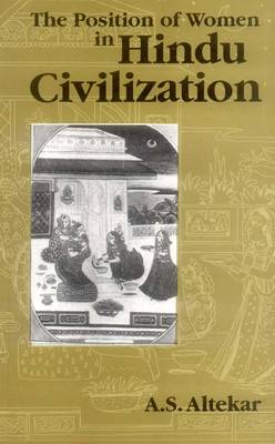 Position of Women in Hindi Civilization: Prehistoric Times to the Present Day (Paperback)