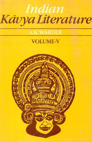 Indian Kavya Literature: The Bold Style v. 5 (Hardback)