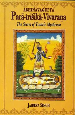 Paratrisika Vivarana by Abhinavagupta: The Secret of Tantric Mysticism (Hardback)