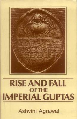 Rise and Fall of the Imperial Guptas (Hardback)