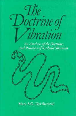 The Doctrine of Vibration: An Analysis of the Doctrines and Practices of Kashmir Shaivism (Hardback)