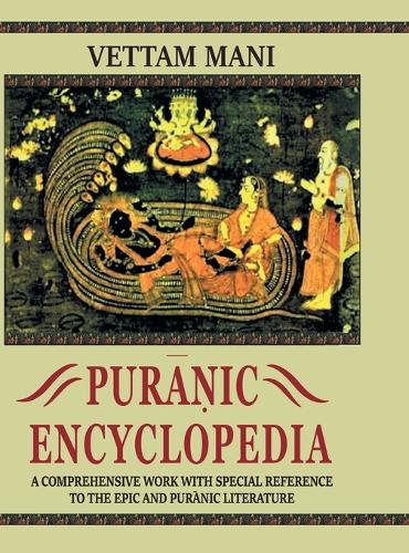 Puranic Encyclopaedia: A Comprehensive Dictionary with Special Reference to the Epic and Puranic Literature (Hardback)