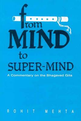From Mind to Super Mind: A Commentary on the "Bhagavad Gita" (Paperback)
