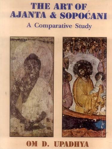 The Art of Ajanta and Sopocani: Comparative Study - An Enquiry in Prana Aesthetics (Hardback)