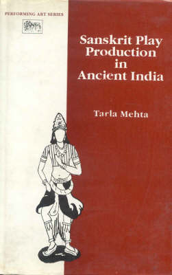 Sanskrit Play Production in Ancient India - Performing Arts (Hardback)