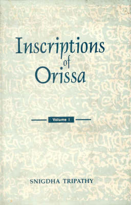 Inscriptions of Orissa: v. 1: (Circa Fifth-Eighth Centuries A.D.) (Hardback)
