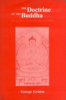 The Doctrine of the Buddha: The Religion of Reason and Meditation (Hardback)