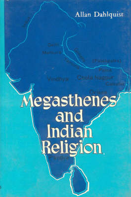 Megasthenes and Indian Religion: A Study in Motives and Types (Hardback)