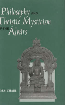 Philosophy and Theistic Mysticism of the Alvars (Hardback)