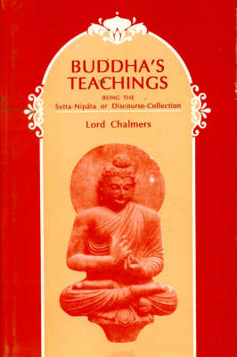 Buddha's Teachings, Being the Sutta-Nipata or Discourse Collection - Harvard Oriental Series v.37 (Hardback)