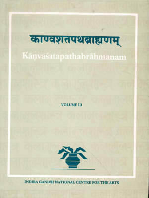 Kanvasatapathabrahmanam: v.3 - Indira Gandhi National Centre for the Arts v.3 (Hardback)
