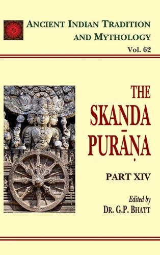 Skanda Purana - Ancient Indian Tradition and Mythology v. 62, Pt. 14 (Hardback)