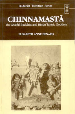 Chinnamasta: The Aweful Buddhist and Hindu Tantric - Buddhist Tradition v. 22 (Paperback)