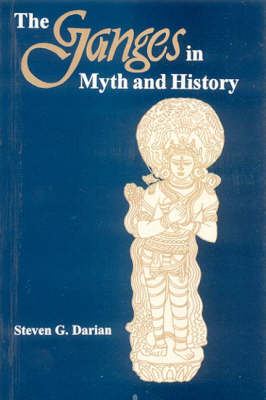 The Ganges in Myth and History (Hardback)