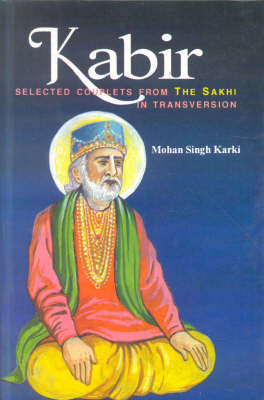 Kabir: Selected Couplets from Sakhi in Transversion (Hardback)
