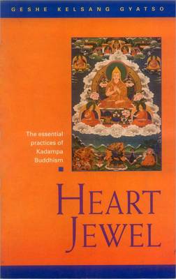 Heart Jewel: A Commentary to the Sadhana Heart Jewel - The Essential Practices of Kadampa Buddhism (Hardback)
