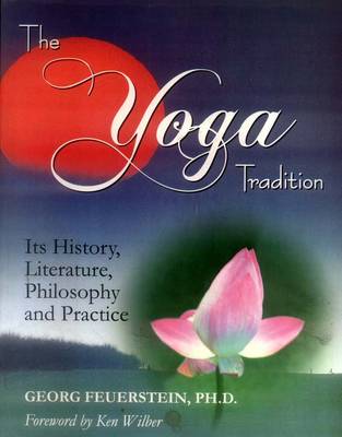 The Yoga Tradition: Its History, Literature, Philosophy and Practice (Hardback)