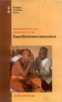 Hermeneutics and Tradition in the "Samdhinirmocana-Sutra": v. 53 - Buddhist Tradition (Paperback)