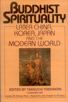 Buddhist Spirituality: Later China, Korea, Japan and the Modern World v. 2 (Paperback)