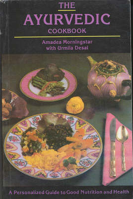 The Ayurvedic Cookbook: A Personalized Guide to Good Nutrition and Health (Paperback)