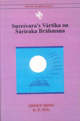 Suresvara's Varttika on Sariraka Brahmana - Buddhist Tradition v. 55 (Hardback)